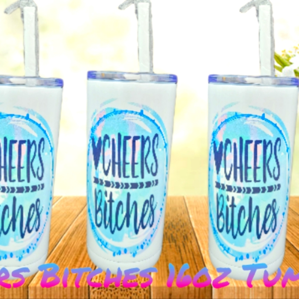 Cheers Bitches Tumblers